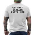 Vintage Get That Garbage Outta Here -Waste Disposal Dumpster Men's T-shirt Back Print