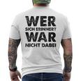 Wer Sich Erinnerert War Nicht Dabei T-Shirt mit Rückendruck