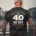 40 Jahre Geburtstag Ich Hasse Es Mit 40 So Gut Aussehen S T-Shirt mit Rückendruck Geschenke für alte Männer