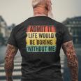 Admit It Life Would Be Boring Without Me Retro Quote Men's T-shirt Back Print Gifts for Old Men