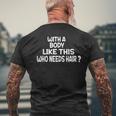 Aging Hairless With A Body Like This Who Needs Hair Gym Men's T-shirt Back Print Gifts for Old Men