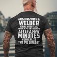 Arguing With A Welder Is Like Wrestling With A Pig In The Mud After A Few Minutes Men's T-shirt Back Print Gifts for Old Men