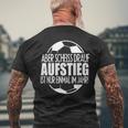 Aufsteig German Text Aufsteiger Ist Nur Einmal Im Jahr T-Shirt mit Rückendruck Geschenke für alte Männer