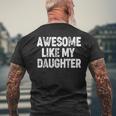 Awesome Like My Daughter Dad Daddy Fathers Day Men's T-shirt Back Print Gifts for Old Men