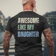 Awesome Like My Daughter Fathers Day Dad Grandpa Pappy Men's T-shirt Back Print Gifts for Old Men