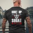 Awesome Shut Up And Squat No Excuses Gym Lifting Mens Back Print T-shirt Gifts for Old Men