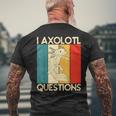 I Axolotl Questions Axolotl Animal Men's T-shirt Back Print Gifts for Old Men