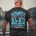 Band Director Voice I'm Not Yelling Men's T-shirt Back Print Gifts for Old Men