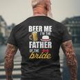 Beer Me I'm The Father Of The Bride Free Beer Mens Back Print T-shirt Gifts for Old Men