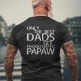 Only The Best Dads Get Promoted To Papaw Mens Back Print T-shirt Gifts for Old Men