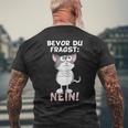Bevor Du Fragst Nein Katze Ironie Fun Slogan T-Shirt mit Rückendruck Geschenke für alte Männer