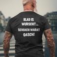 Blad Is Wurscht Schiach Warat Oasch Bayern Austria Slogan T-Shirt mit Rückendruck Geschenke für alte Männer