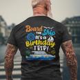 Board The Ship Its A Birthday Trip Cruise Vacation Cruising Men's T-shirt Back Print Gifts for Old Men