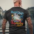 Board The Ship It's A Family Trip Matching Cruise Vacation Men's T-shirt Back Print Gifts for Old Men