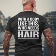 With A Body Like This Who Needs Hair Bald Men Men's T-shirt Back Print Gifts for Old Men