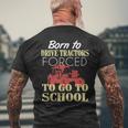 Born To Farm Forced To Go To School Men's T-shirt Back Print Gifts for Old Men