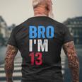 Bro I'm 13 Girls Boys Patriotic 13Th Birthday Men's T-shirt Back Print Gifts for Old Men
