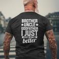Brother Uncle Godfather Brother Just Keeping Getting Better Mens Back Print T-shirt Gifts for Old Men