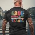 Bruh Charge Your Chromebook Thanks Flowers Men's T-shirt Back Print Gifts for Old Men