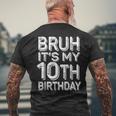 Bruh It's My 10Th Birthday Boy 10 Year Old Bday Men's T-shirt Back Print Gifts for Old Men