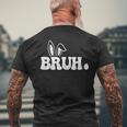 Bruh Meme Saying Bro Greeting Ns Boys Easter Day Men's T-shirt Back Print Gifts for Old Men