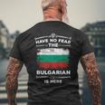 Bulgaria Have No Fear The Bulgarian Is Here Bulgarian Flag Men's T-shirt Back Print Gifts for Old Men
