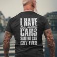 I Have Too Many Cars Said No Car Guy Ever Mens Back Print T-shirt Gifts for Old Men
