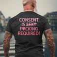 Consent Is Sexy Fcking Required Apparel Men's T-shirt Back Print Gifts for Old Men