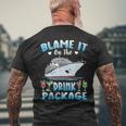 Cruise Blame It On The Drink Package Drinking Booze Beach Men's T-shirt Back Print Gifts for Old Men