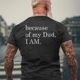 Because Of My Dad I Am Men's T-shirt Back Print Gifts for Old Men