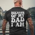 Because Of My Dad I Am Retro Groovy Father's Day For Dad Men's T-shirt Back Print Gifts for Old Men