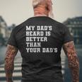 My Dad's Beard Is Better Than Your Dad's Fathers Day Men's T-shirt Back Print Gifts for Old Men