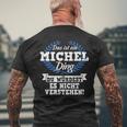 Das Ist Ein Michel Ding Du Würdest Es Nicht Understand T-Shirt mit Rückendruck Geschenke für alte Männer