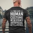 Das Ist Mein Menschliches Kostüm Ich Bin Eine Künstliche Intelligenz T-Shirt mit Rückendruck Geschenke für alte Männer