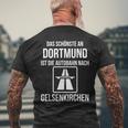 Das Schönste An Dortmund Ist Die Autobahn Nach Gelsenkirchen T-Shirt mit Rückendruck Geschenke für alte Männer