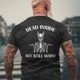 Dead Inside But Still Horny Joke Pun Bachelor Party Mens Back Print T-shirt Gifts for Old Men