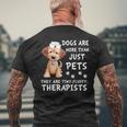 Dogs Are More Than Just Pets They Are Tiny Fluffy Therapists Men's T-shirt Back Print Gifts for Old Men
