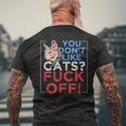 You Don't Like Cats Fuck Off Kitten Pet Owner Men's T-shirt Back Print Gifts for Old Men