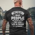 Dont Piss Off Old People The Older We Get The Less Life Mens Back Print T-shirt Gifts for Old Men