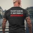 You Dont Scare Me My Best Friend Is A Redhead Ginger Pride Men's T-shirt Back Print Gifts for Old Men