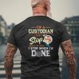 I Dont Stop When Im Tired I Stop When Im Done Custodian Mens Back Print T-shirt Gifts for Old Men