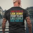 I Don't Want To Look Skinny Workout Gym Lovers Men's T-shirt Back Print Gifts for Old Men