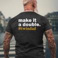 Make It A Double Twin Parent New Dad Men's T-shirt Back Print Gifts for Old Men