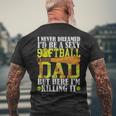Never Dreamed I'd Be A Sexy Softball Dad For Father Men's T-shirt Back Print Gifts for Old Men