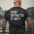 Easily Distracted By Maps Geography Men's T-shirt Back Print Gifts for Old Men