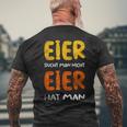 Eier Sucht Man Nicht Eier Hat Man T-Shirt mit Rückendruck Geschenke für alte Männer