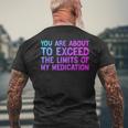 You Are About To Exceed The Limits Of My Medication Men's T-shirt Back Print Gifts for Old Men