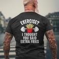 Exercise I Thought You Said Extra Fries Workout Joke Mens Back Print T-shirt Gifts for Old Men