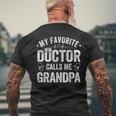 My Favorite Doctor Calls Me Grandpa Father's Day Men's T-shirt Back Print Gifts for Old Men
