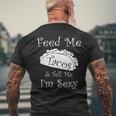 Feed Me Tacos & Tell Me I'm Sexy Fun Adult Men's T-shirt Back Print Gifts for Old Men